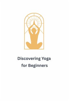 Discovering Yoga for Beginners (eBook, ePUB) - Damian, Caroline