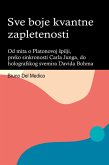 Sve boje kvantne zapletenosti. Od mita o Platonovoj Spilji, preko sinkronosti Carla Junga, do holografskog svemira Davida Bohma. (eBook, ePUB) Sve boje kvantne zapletenosti. Od mita o Platonovoj Spilji, preko sinkronosti Carla Junga, do holografskog svemira Davida Bohma. (eBook, ePUB)