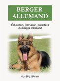 Berger Allemand - Éducation, Formation, Caractère (eBook, ePUB)
