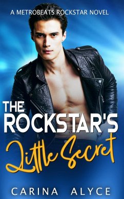The Rockstar's Little Secret (MetroBeats Rockstar Romance) (eBook, ePUB) - Alyce, Carina