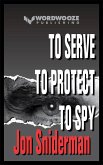 To Serve ... To Protect ... To Spy (eBook, ePUB)