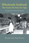 Wholesale Seafood: The Good, the Bad, the Ugly (eBook, ePUB)