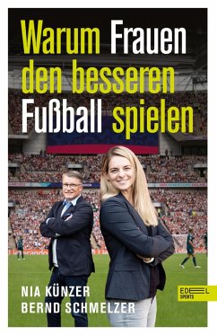 Warum Frauen den besseren Fußball spielen (eBook, ePUB) - Künzer, Nia; Schmelzer, Bernd