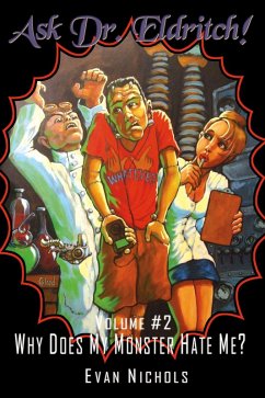 Ask Dr. Eldritch Volume #2 Why Does My Monster Hate Me? (Ask Dr. Eldritch Advice Column, #2) (eBook, ePUB) - Nichols, Evan