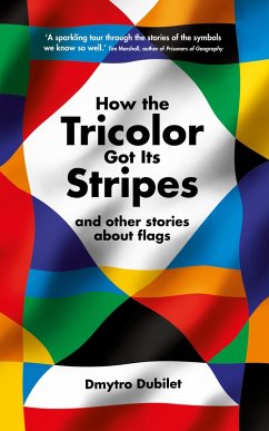 How the Tricolor Got Its Stripes (eBook, ePUB) - Dubilet, Dmytro