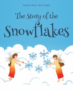 The Story of the Snowflakes (eBook, ePUB) - Butcher, Anastasia