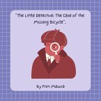 &quote;The Little Detective: The Case of the Missing Bicycle&quote;. (eBook, ePUB)
