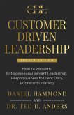 CUSTOMER DRIVEN LEADERSHIP: ¿How To Win with ¿Entrepreneurial Servant Leadership, ¿Responsiveness to Client Data, & Constant Creativity (eBook, ePUB)