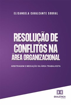 Resolução de conflitos na área organizacional (eBook, ePUB) - Sobral, Elisangela Cavalcante