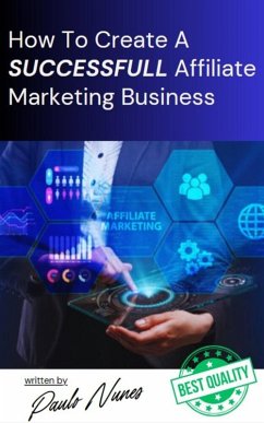How to Create a Successfull Affiliate Marketing Business (eBook, ePUB) - Nunes, Paulo