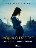 Wojna o dziecko. Historia surogatki z Ukrainy (eBook, ePUB)