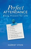 Perfect Attendance: Being Present for Life (eBook, ePUB)
