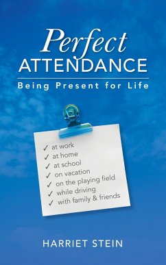 Perfect Attendance: Being Present for Life (eBook, ePUB) - Stein, Harriet