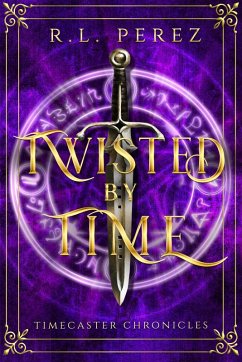 Twisted by Time (Timecaster Chronicles, #4) (eBook, ePUB) - Perez, R. L.