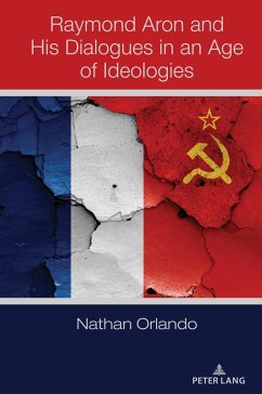 Raymond Aron and His Dialogues in an Age of Ideologies (eBook, ePUB) - Orlando, Nathan