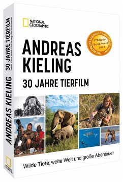 Andreas Kieling - 30 Jahre Tierfilm  - Kieling, Andreas;Wünsch, Sabine