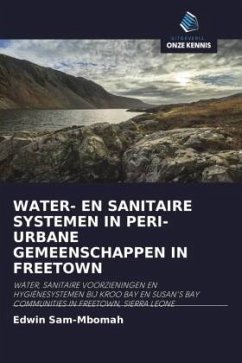 WATER- EN SANITAIRE SYSTEMEN IN PERI-URBANE GEMEENSCHAPPEN IN FREETOWN - Sam-Mbomah, Edwin