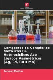 Compostos de Complexos Metálicos Bi-Heterocíclicos Azo Ligados Assimétricos (Ag, Cd, Ru ¿ Mn)