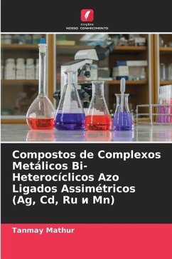 Compostos de Complexos Metálicos Bi-Heterocíclicos Azo Ligados Assimétricos (Ag, Cd, Ru ¿ Mn) - Mathur, Tanmay