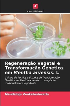 Regeneração Vegetal e Transformação Genética em Mentha arvensis. L - Venkateshwarlu, Mandaloju