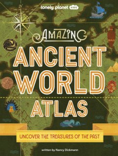 Lonely Planet Kids Amazing Ancient World Atlas 1 - Dickmann, Nancy