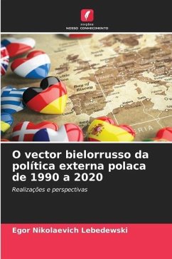 O vector bielorrusso da política externa polaca de 1990 a 2020 - Lebedewski, Egor Nikolaevich