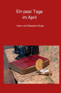 Ein paar Tage im April - Klinge, Katrin;Klinge, Sebastian