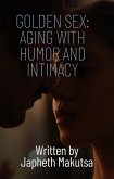 Golden Sex: Aging with humor and intimacy (eBook, ePUB)