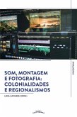 Som, Montagem e Fotografia: Colonialidades e Regionalismos (eBook, ePUB) Som, Montagem e Fotografia: Colonialidades e Regionalismos (eBook, ePUB)