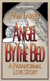 Angel by the Bed: A Paranormal Love Story (eBook, ePUB)