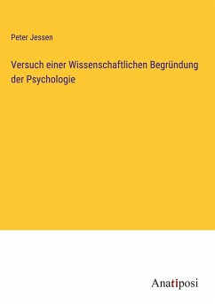 Versuch einer Wissenschaftlichen Begründung der Psychologie - Jessen, Peter