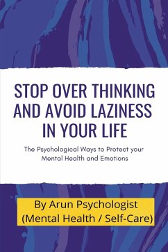 Stop Over thinking and Avoid Laziness In your life. - Psychologist, Arun