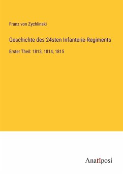 Geschichte des 24sten Infanterie-Regiments - Zychlinski, Franz Von