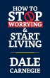 How to Stop Worrying & Start Living - Bild 1