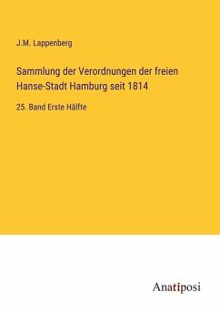 Sammlung der Verordnungen der freien Hanse-Stadt Hamburg seit 1814 - Lappenberg, J. M.