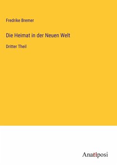 Die Heimat in der Neuen Welt - Bremer, Fredrike