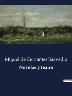 Novelas y teatro - De Cervantes Saavedra, Miguel