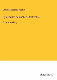 System des deutschen Strafrechts - Köstlin, Christian Reinhold
