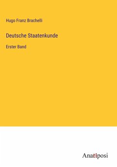 Deutsche Staatenkunde - Brachelli, Hugo Franz