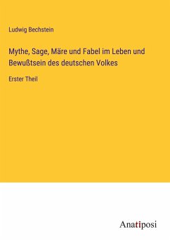 Mythe, Sage, Märe und Fabel im Leben und Bewußtsein des deutschen Volkes - Bechstein, Ludwig