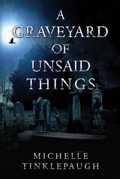 A Graveyard of Unsaid Things - Tinklepaugh, Michelle