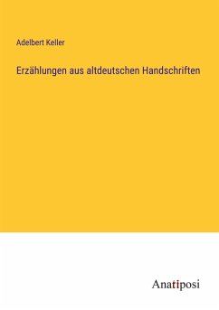 Erzählungen aus altdeutschen Handschriften - Keller, Adelbert