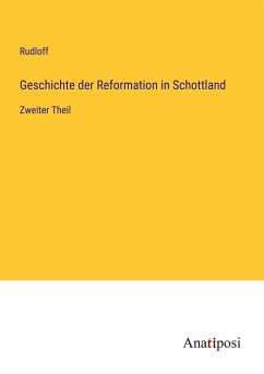 Geschichte der Reformation in Schottland - Rudloff