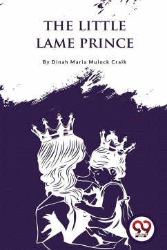 The Little Lame Prince - Craik, Dinah Maria Mulock