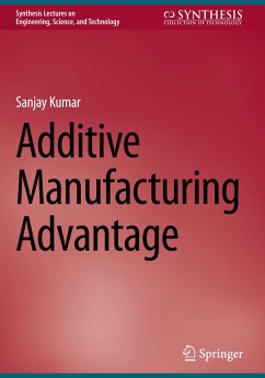 Additive Manufacturing Advantage - Kumar, Sanjay
