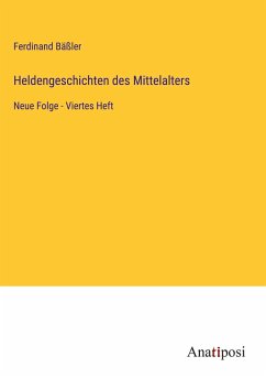 Heldengeschichten des Mittelalters - Bäßler, Ferdinand