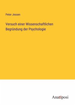 Versuch einer Wissenschaftlichen Begründung der Psychologie - Jessen, Peter