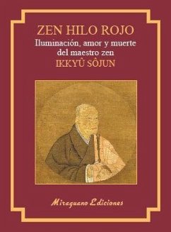 Zen hilo rojo : iluminación, amor y muerte del maestro zen Ikkuyu Sojun - Ikkyu