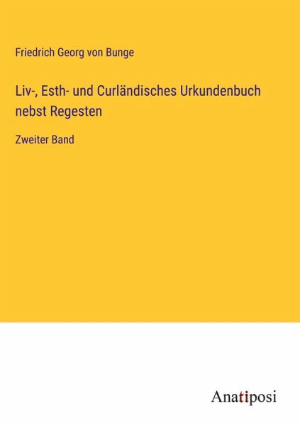 Liv-, Esth- und Curländisches Urkundenbuch nebst Regesten Liv-, Esth- und Curländisches Urkundenbuch nebst Regesten