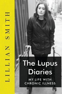 The Lupus Diaries My Life With Chronic Illness - Smith, Lillian China